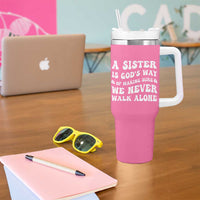 Sister Gift Tumbler With Handle A Sister is Gods Way of Making Sure We Never Walk Alone