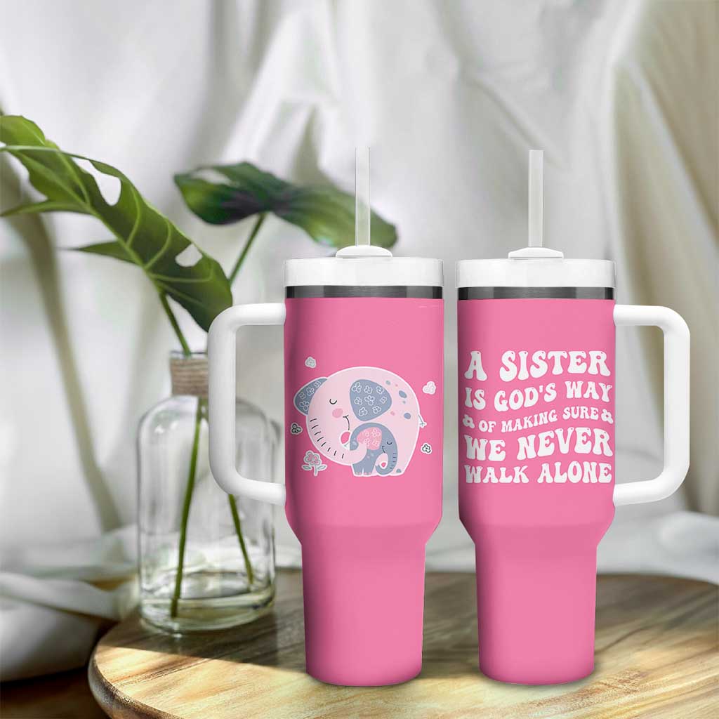 Sister Gift Tumbler With Handle A Sister is Gods Way of Making Sure We Never Walk Alone