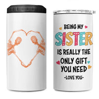 Sister Gift 4 in 1 Can Cooler Tumbler Being My Sister Is The Only Gift You Need