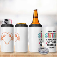 Sister Gift 4 in 1 Can Cooler Tumbler Being My Sister Is The Only Gift You Need
