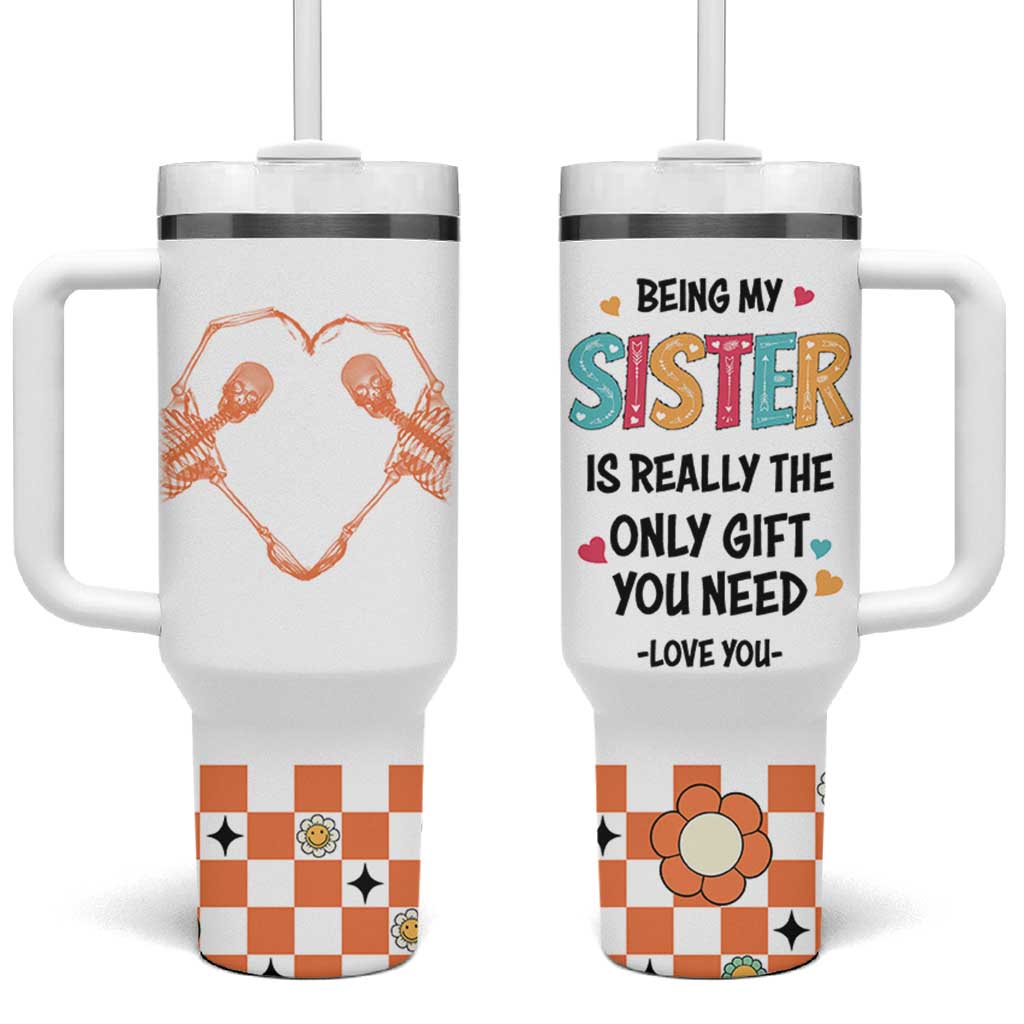 Sister Gift Tumbler With Handle Being My Sister Is The Only Gift You Need