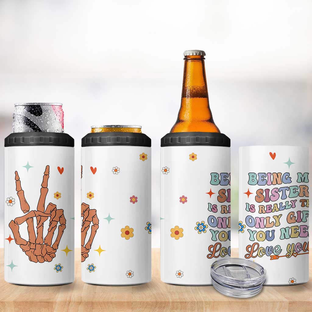 Sister Gift 4 in 1 Can Cooler Tumbler Being My Sister Is The Only Gift You Need Sarcastic Groovy Flowers