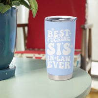 Sister in Law Gifts Tumbler Cup Best Fcking Sis In Law Ever