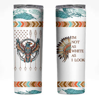 Native American Indian Day Pride Skinny Tumbler I'm Not As White As I Look - Wonder Print Shop
