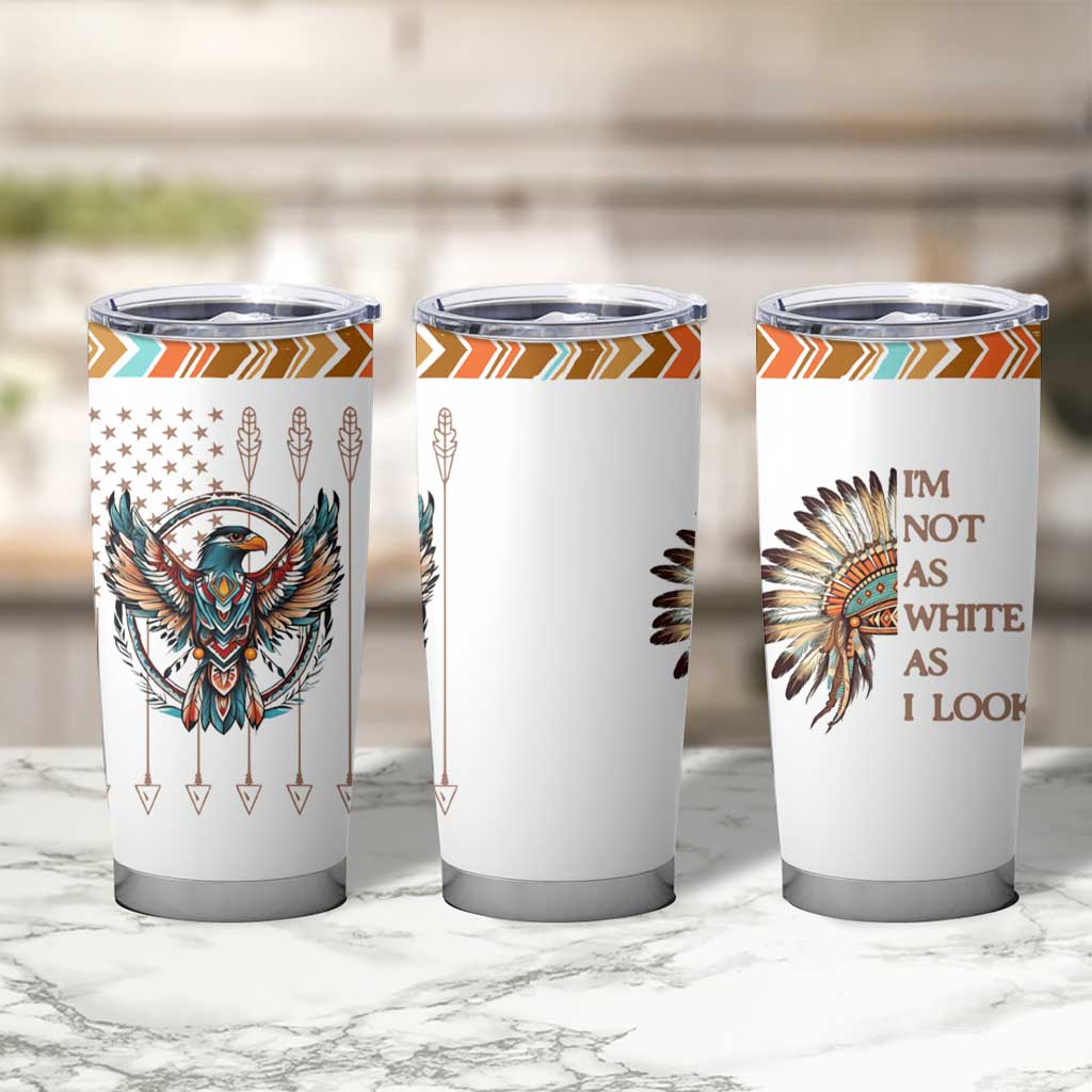 Native American Indian Day Pride Tumbler Cup I'm Not As White As I Look - Wonder Print Shop