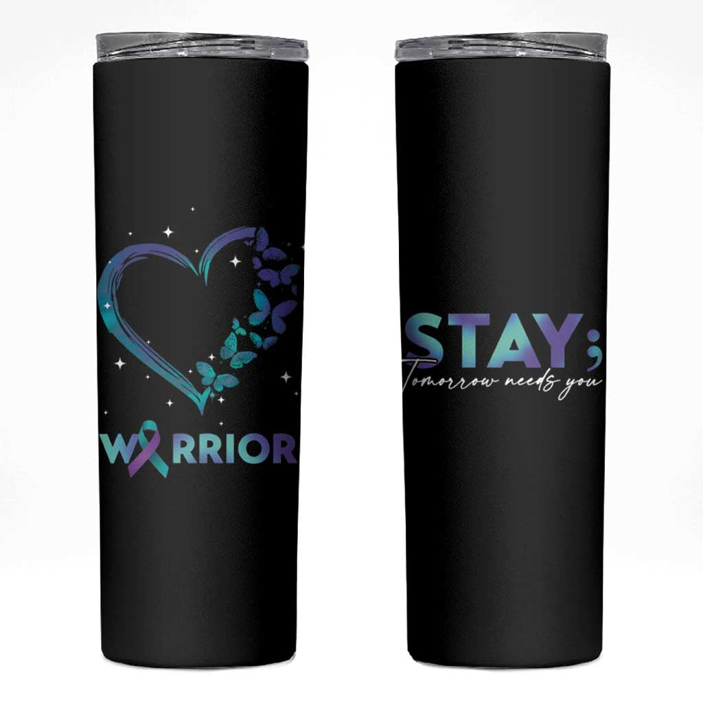 Suicide Prevention Awareness Skinny Tumbler Teal Purple Ribbon Semicolon Stay Tomorrow Needs You Warrior - Wonder Print Shop