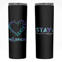 Suicide Prevention Awareness Skinny Tumbler Teal Purple Ribbon Semicolon Stay Tomorrow Needs You Warrior - Wonder Print Shop