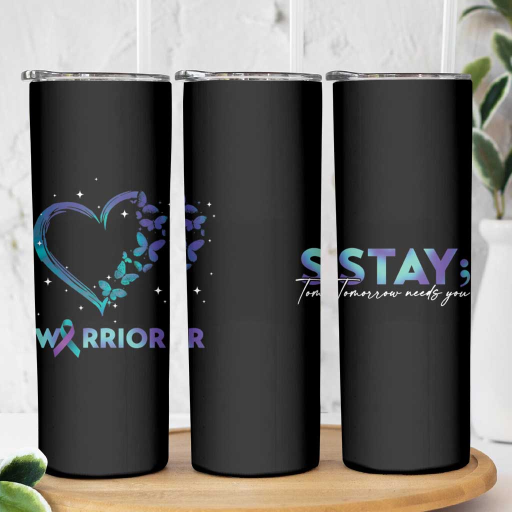 Suicide Prevention Awareness Skinny Tumbler Teal Purple Ribbon Semicolon Stay Tomorrow Needs You Warrior - Wonder Print Shop