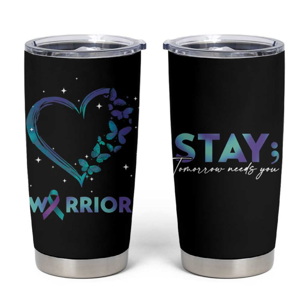 Suicide Prevention Awareness Tumbler Cup Teal Purple Ribbon Semicolon Stay Tomorrow Needs You Warrior - Wonder Print Shop