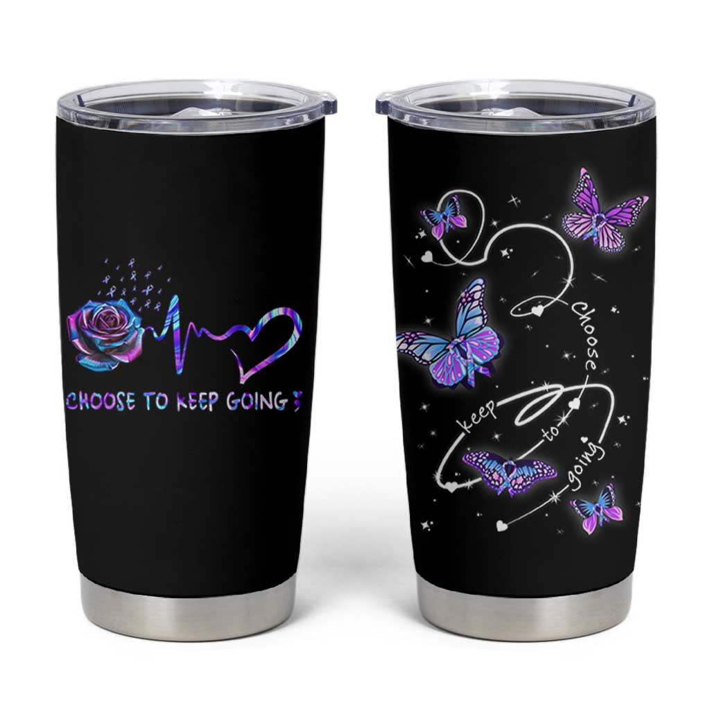Suicide Prevention Awareness Tumbler Cup Choose To Keep Going
