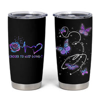 Suicide Prevention Awareness Tumbler Cup Choose To Keep Going