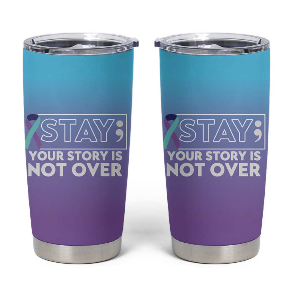 Suicide Prevention Awareness Tumbler Cup Teal Purple Ribbon Semicolon Stay Your Story Is Not Over - Wonder Print Shop