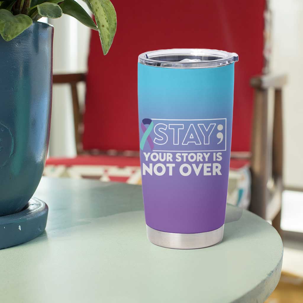 Suicide Prevention Awareness Tumbler Cup Teal Purple Ribbon Semicolon Stay Your Story Is Not Over - Wonder Print Shop