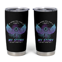 Suicide Prevention Awareness Tumbler Cup My Wings Will Have to Wait My Story is Not Over Yet Stay Teal Purple Semicolon - Wonder Print Shop