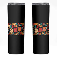 Suicide Prevention Awareness Skinny Tumbler Tomorrow Needs You 988 Therapist Psychologist - Wonder Print Shop