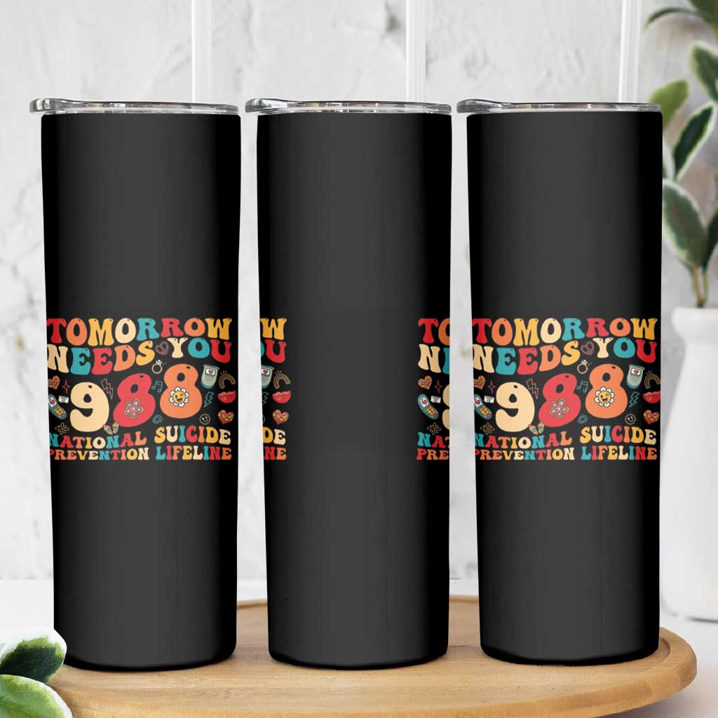 Suicide Prevention Awareness Skinny Tumbler Tomorrow Needs You 988 Therapist Psychologist - Wonder Print Shop