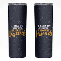 Going Away Gift For Coworker Skinny Tumbler I Used To Work With Absolute Legend