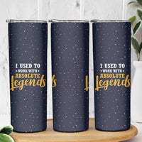 Going Away Gift For Coworker Skinny Tumbler I Used To Work With Absolute Legend