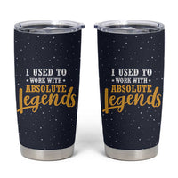 Going Away Gift For Coworker Tumbler Cup I Used To Work With Absolute Legend