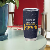 Going Away Gift For Coworker Tumbler Cup I Used To Work With Absolute Legend
