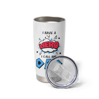 Gifts For Dad Tumbler Cup I Have A Hero, I Call Him Dad - Wonder Print Shop