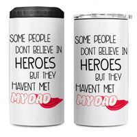 Funny Gifts For Dad 4 in 1 Can Cooler Tumbler Some People Don't Believe in Heroes But They Haven't Met My Dad - Wonder Print Shop