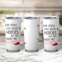 Funny Gifts For Dad Tumbler Cup Some People Don't Believe in Heroes But They Haven't Met My Dad - Wonder Print Shop