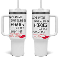 Funny Gifts For Dad Tumbler With Handle Some People Don't Believe in Heroes But They Haven't Met My Dad - Wonder Print Shop