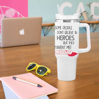 Funny Gifts For Dad Tumbler With Handle Some People Don't Believe in Heroes But They Haven't Met My Dad - Wonder Print Shop