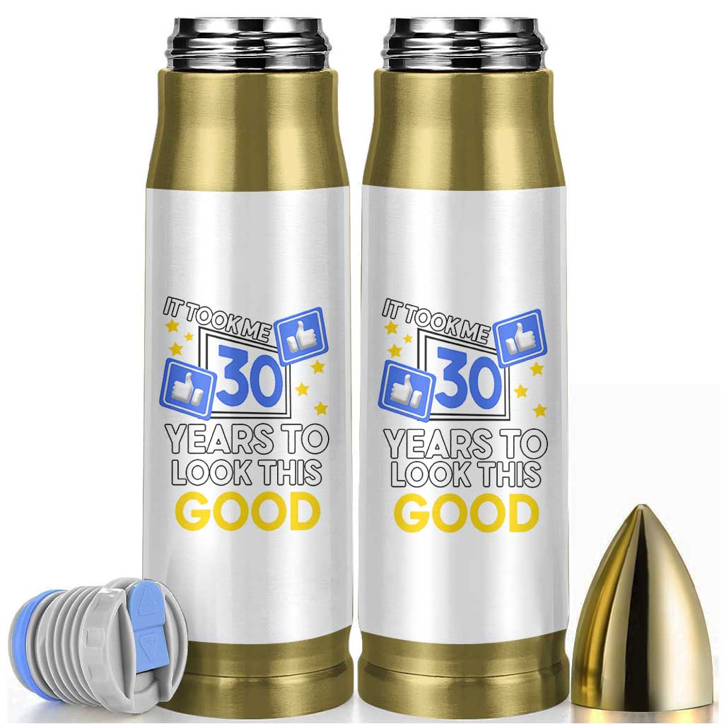Funny 30th Birthday Bullet Tumbler It Took Me 30 Years To Look This Good Bday Gift