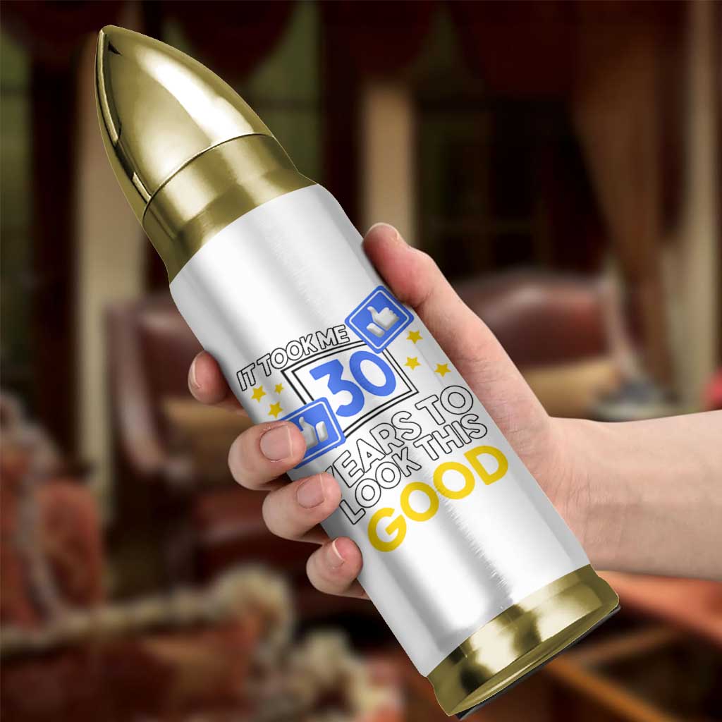 Funny 30th Birthday Bullet Tumbler It Took Me 30 Years To Look This Good Bday Gift