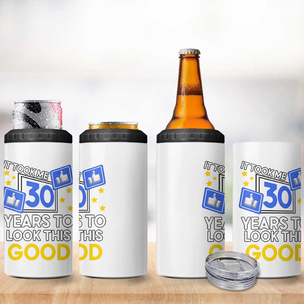 Funny 30th Birthday 4 in 1 Can Cooler Tumbler It Took Me 30 Years To Look This Good Bday Gift