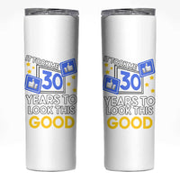 Funny 30th Birthday Skinny Tumbler It Took Me 30 Years To Look This Good Bday Gift