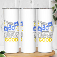 Funny 30th Birthday Skinny Tumbler It Took Me 30 Years To Look This Good Bday Gift