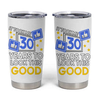Funny 30th Birthday Tumbler Cup It Took Me 30 Years To Look This Good Bday Gift