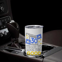 Funny 30th Birthday Tumbler Cup It Took Me 30 Years To Look This Good Bday Gift
