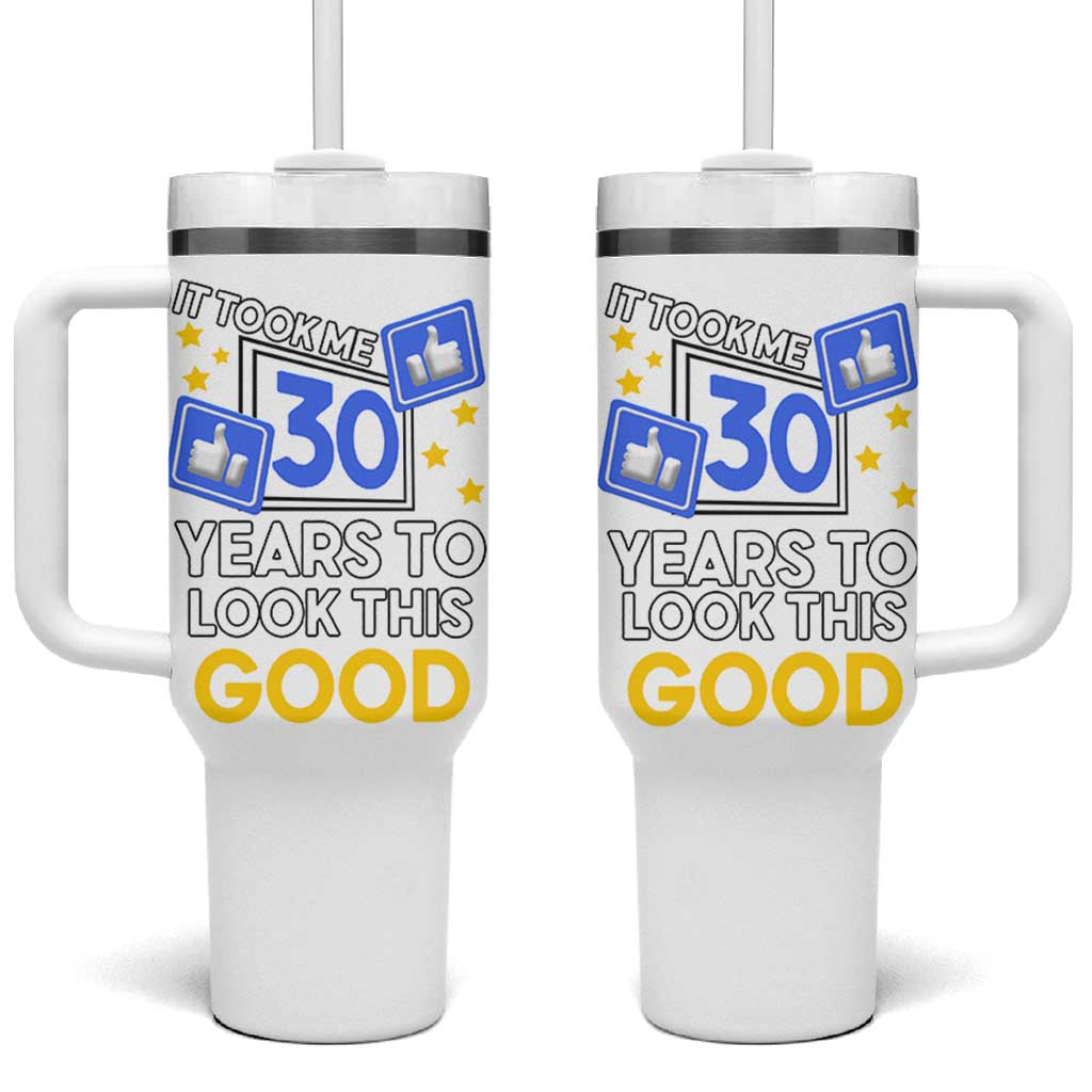 Funny 30th Birthday Tumbler With Handle It Took Me 30 Years To Look This Good Bday Gift