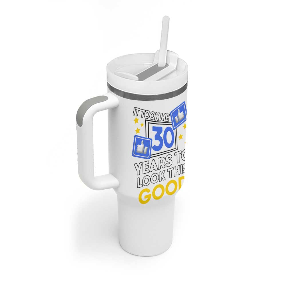 Funny 30th Birthday Tumbler With Handle It Took Me 30 Years To Look This Good Bday Gift