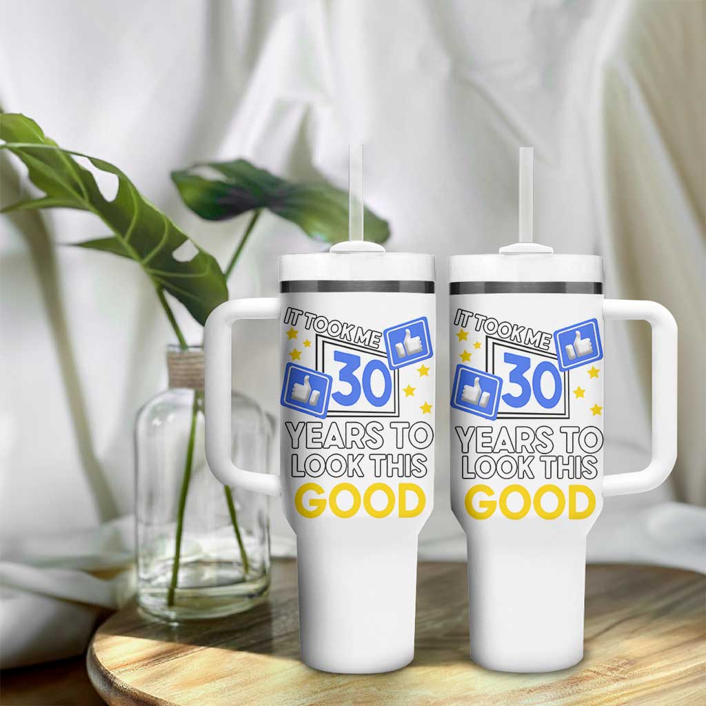 Funny 30th Birthday Tumbler With Handle It Took Me 30 Years To Look This Good Bday Gift