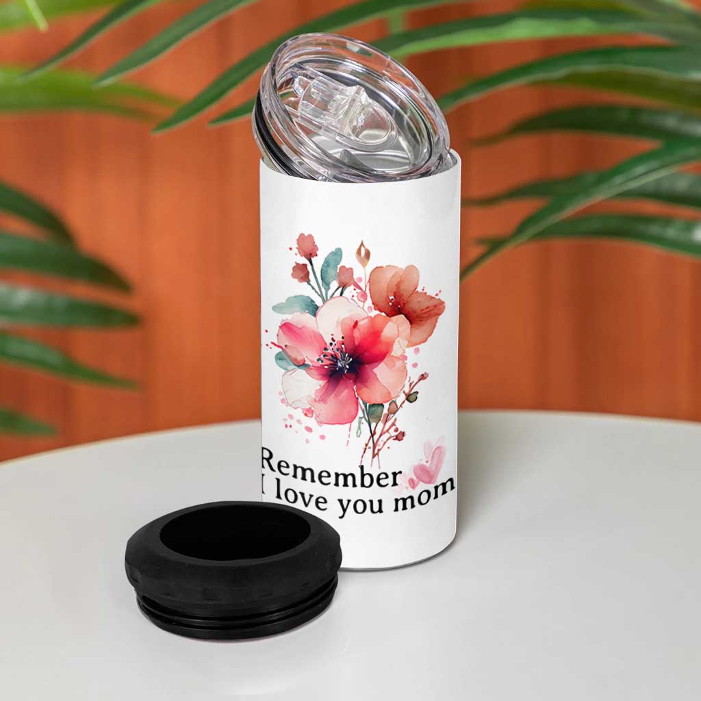 Gift For Mom 4 in 1 Can Cooler Tumbler Remember I Love You Mom Flower Mothers Day Gift