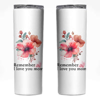 Gift For Mom Skinny Tumbler Remember I Love You Mom Flower Mothers Day Gift