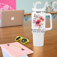 Gift For Mom Tumbler With Handle Remember I Love You Mom Flower Mothers Day Gift