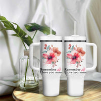 Gift For Mom Tumbler With Handle Remember I Love You Mom Flower Mothers Day Gift