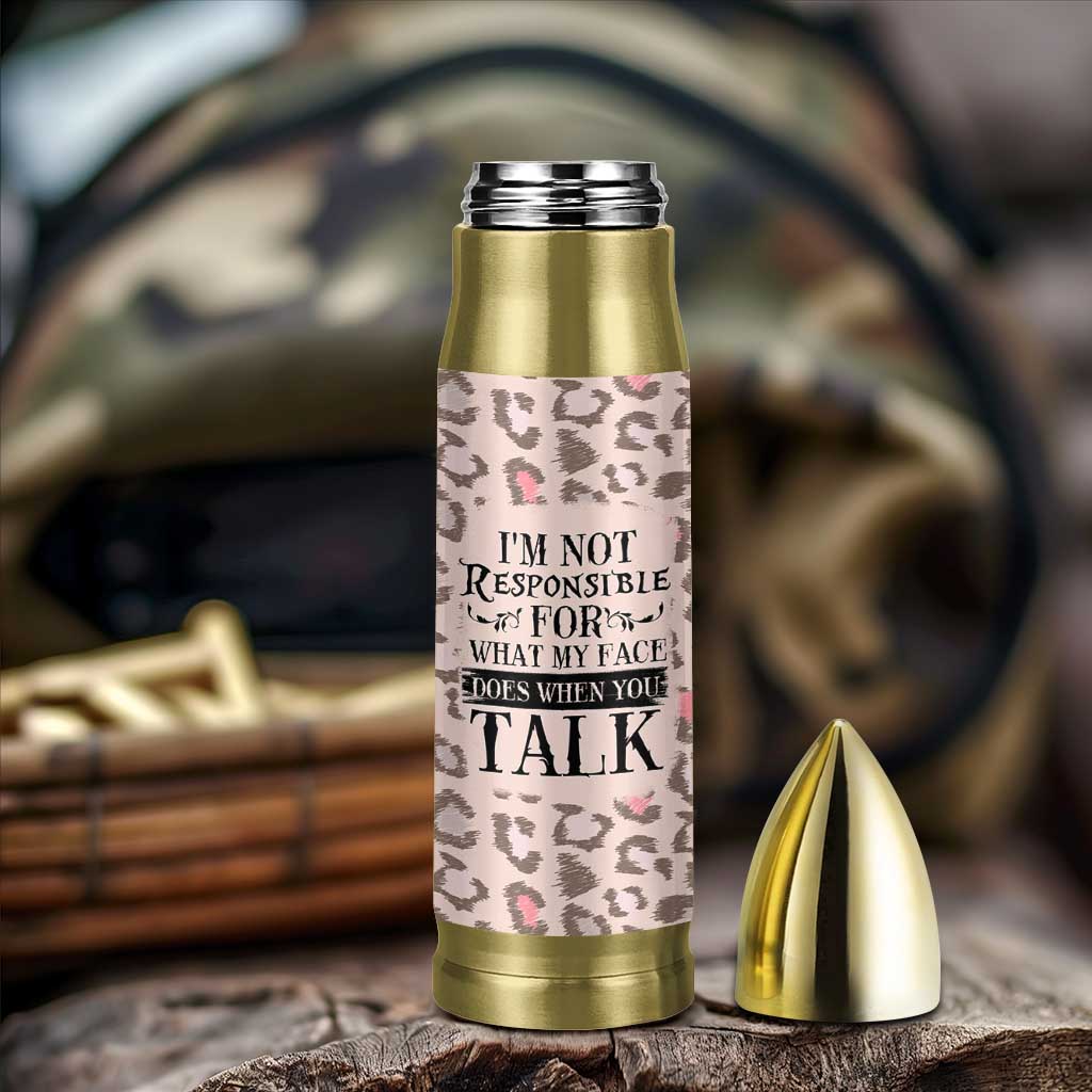 Funny Sarcasm Bullet Tumbler I'm Not Responsible For What My Face Does When You Talk Leopard