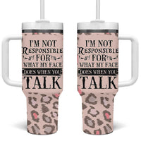 Funny Sarcasm Tumbler With Handle I'm Not Responsible For What My Face Does When You Talk Leopard