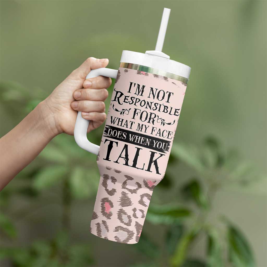 Funny Sarcasm Tumbler With Handle I'm Not Responsible For What My Face Does When You Talk Leopard
