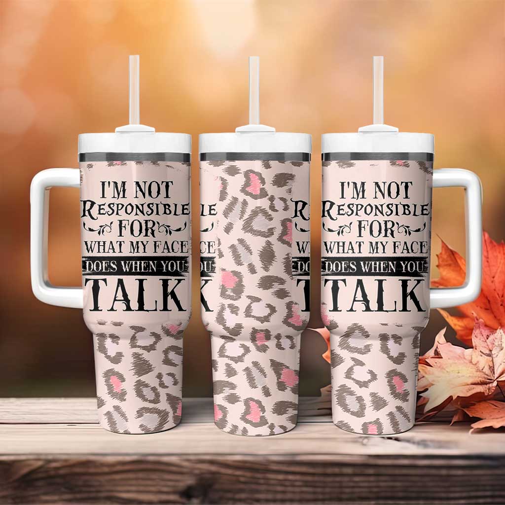 Funny Sarcasm Tumbler With Handle I'm Not Responsible For What My Face Does When You Talk Leopard