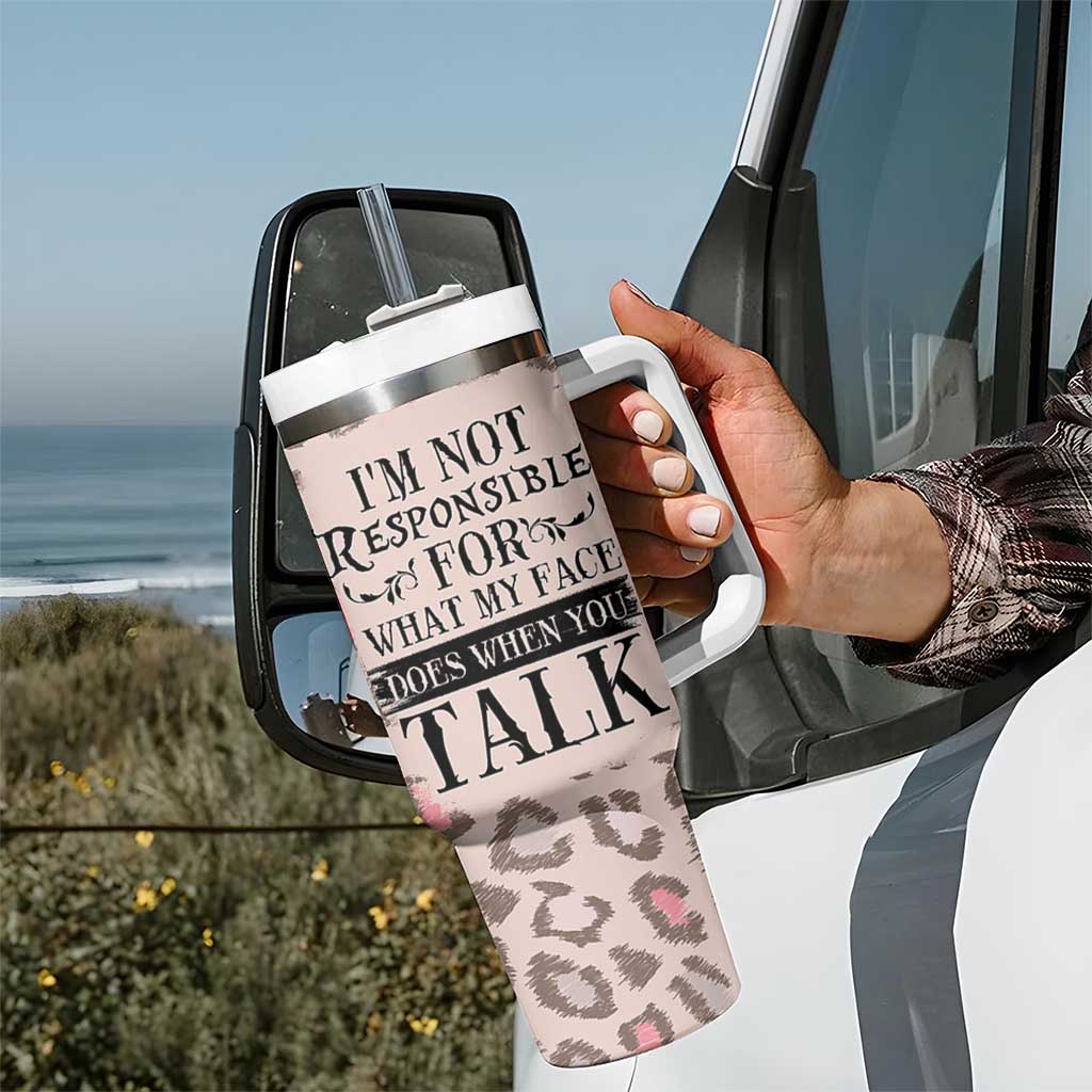 Funny Sarcasm Tumbler With Handle I'm Not Responsible For What My Face Does When You Talk Leopard