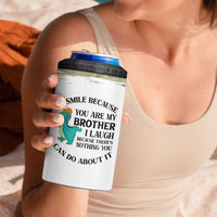 Funny Brother Gifts 4 in 1 Can Cooler Tumbler I Smile Because You Are My Brothers Camo