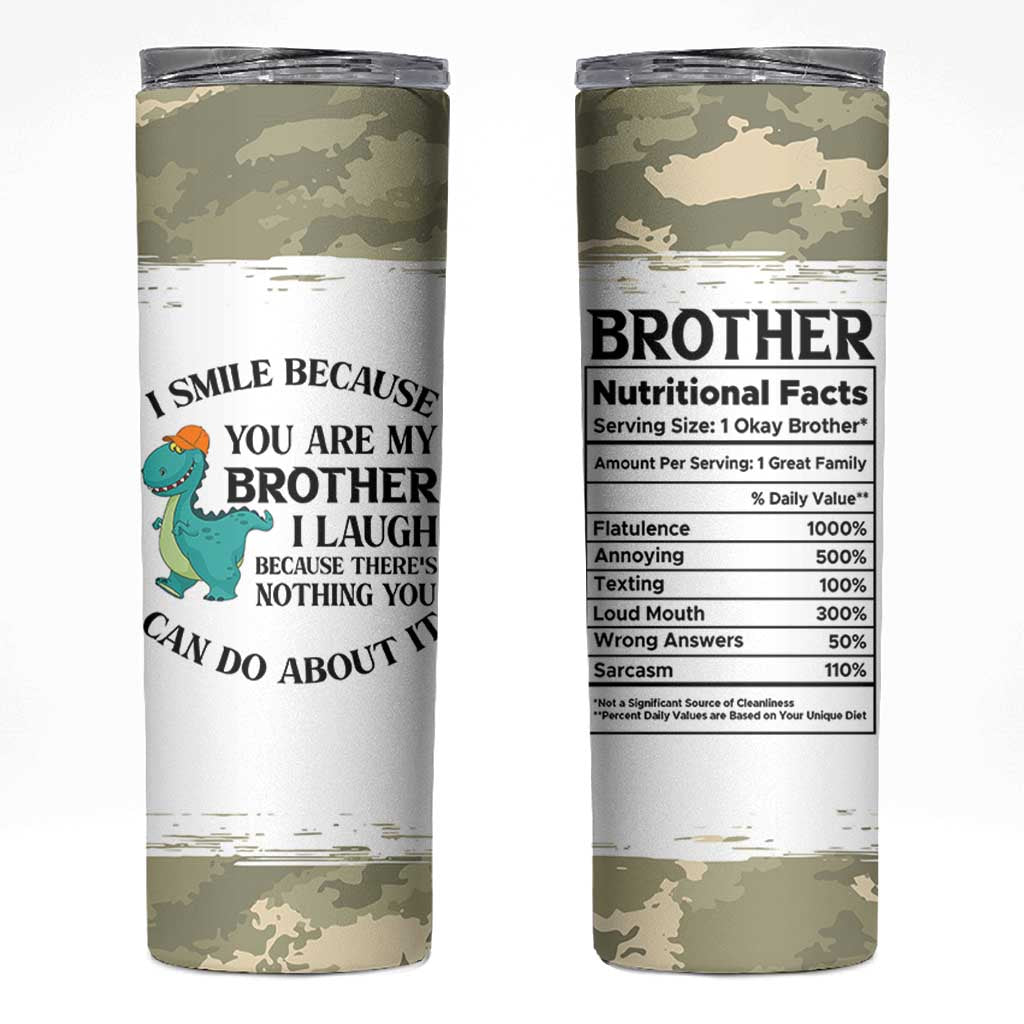 Funny Brother Gifts Skinny Tumbler I Smile Because You Are My Brothers Camo